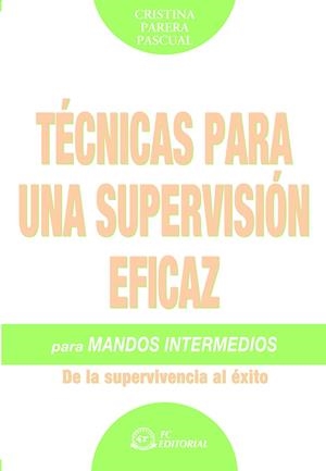 TÉCNICAS PARA UNA SUPERVISIÓN EFICAZ PARA MANDOS INTERMEDIOS | 9788496743281 | PARERA PASCUAL, CRISTINA