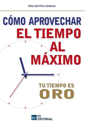 CÓMO APROVECHAR EL TIEMPO AL MÁXIMO | 9788415683032 | DEL PINO JIMENEZ, ELISA