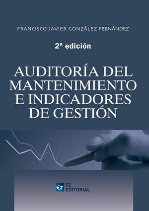 AUDITORIA DEL MANTENIMIENTO E INDICADORES DE GESTIÓN | 9788492735334 | GONZÁLEZ FERNÁNDEZ, FRANCISCO JAVIER