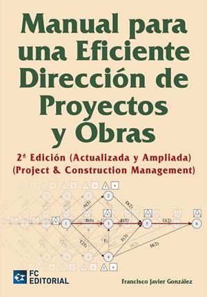 MANUAL PARA UNA EFICIENTE DIRECCIÓN DE PROYECTOS Y OBRAS | 9788415781219 | GONZÁLEZ FERNÁNDEZ, FRANCISCO JAVIER