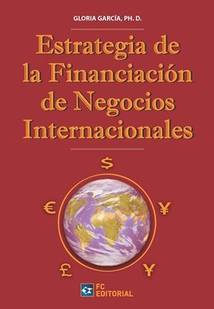 ESTRATEGIA DE FINANCIACIÓN DE LOS NEGOCIOS INTERNACIONALES | 9788416671021 | GARCÍA, GLORIA
