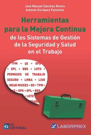 HERRAMIENTAS PARA LA MEJORA CONTINUA DE LOS SISTEMAS DE GESTIÓN DE LA SEGURIDAD Y SALUD EN EL TRABAJ | 9788416671229 | SANCHEZ RIVERO, JOSE MANUEL