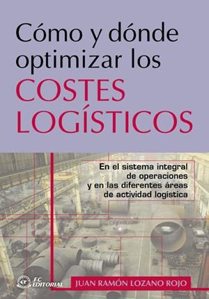 COMO Y DONDE OPTIMIZAR LOS COSTES LOGÍSTICOS | 9788495428745 | LOZANO, JUAN RAMON