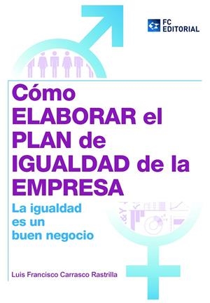 CÓMO ELABORAR EL PLAN DE IGUALDAD EN LA EMPRESA | 9788415781202 | CARRASCO, LUIS