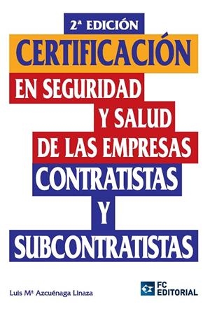 CERTIFICACIÓN EN SEGURIDAD Y SALUD DE LAS EMPRESAS CONTRATISTAS Y SUBCONTRATISTAS | 9788492735983 | AZCUENAGA LINAZA, LUIS Mª