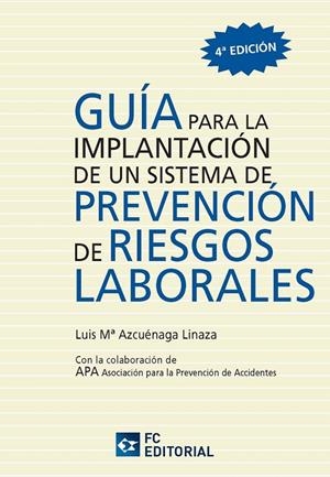 GUÍA PARA LA IMPLANTACIÓN DE UN SISTEMA DE PREVENCIÓN DE RIESGOS LABORALES | 9788492735594 | AZCUENAGA LINAZA, LUIS Mª
