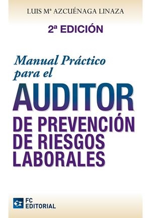 MANUAL PRÁCTICO PARA EL AUDITOR DE PREVENCIÓN DE RIESGOS LABORALES | 9788496743748 | AZCUENAGA LINAZA, LUIS Mª