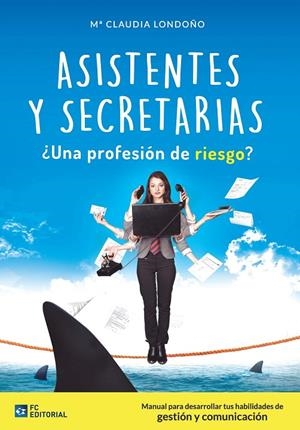 ASISTENTES Y SECRETARIAS ¿PROFESIÓN DE RIESGO? | 9788416671076 | LONDOÑO MATEUS, MARÍA CLAUDIA