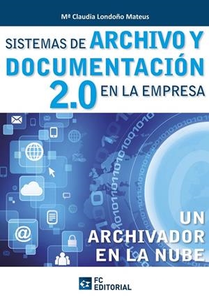 SISTEMAS DE ARCHIVO Y DOCUMENTACIÓN 2.0 EN LA EMPRESA | 9788415683025 | LONDOÑO MATEUS, MARÍA CLAUDIA