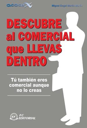 DESCUBRE AL COMERCIAL QUE LLEVAS DENTRO | 9788496743755 | MARTIN MARTIN, MIGUEL ANGEL