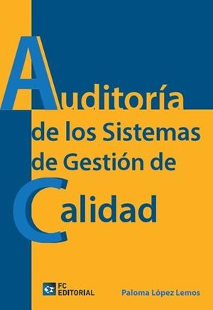AUDITORÍA DE LOS SISTEMAS DE GESTIÓN DE LA CALIDAD | 9788415781561 | LÓPEZ LEMOS, PALOMA