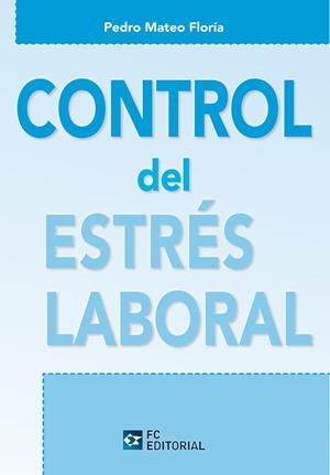 CONTROL DEL ESTRÉS LABORAL | 9788415683988 | FLORIA, PEDRO MATEO