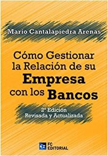 CÓMO GESTIONAR LA RELACIÓN DE SU EMPRESA CON LOS BANCOS | 9788417701987