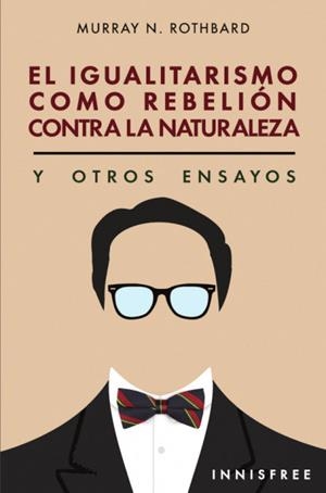 IGUALITARISMO COMO REBELION CONTRA LA NATURALEZA, EL | 9780463398814 | ROTHBARD, MURRAY N.
