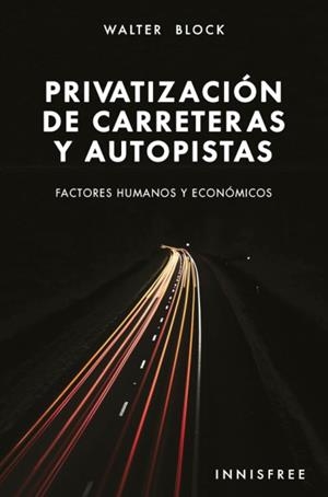 PRIVATIZACION DE CARRETERAS Y AUTOPISTAS | 9780463609491 | BLOCK, WALTER