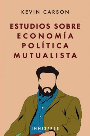 ESTUDIOS SOBRE ECONOMIA POLITICA MUTUALISTA | 9781005703417 | CARSON, KEVIN A.