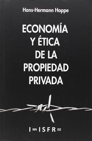 ECONOMÍA Y ÉTICA DE LA PROPIEDAD PRIVADA | 9781909870000 | HOPPE, HANS-HERMANN