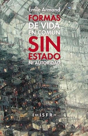 FORMAS DE VIDA EN COMUN SIN ESTADO NI AUTORIDAD | 9781909870116 | ARMAND, ÉMILE