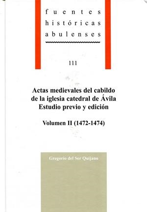 ACTAS MEDIEVALES DEL CABILDO DE LA IGLESIA CATEDRAL DE ÁVILA, VOLUMEN II (1472-1474) | 9788415038627