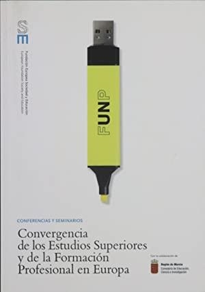 CONVERGENCIA DE LOS ESTUDIOS SUPERIORES Y DE LA FORMACIÓN PROFESIONAL EN EUROPA | 9788461205332 | TRINIDAD, ANTONIO