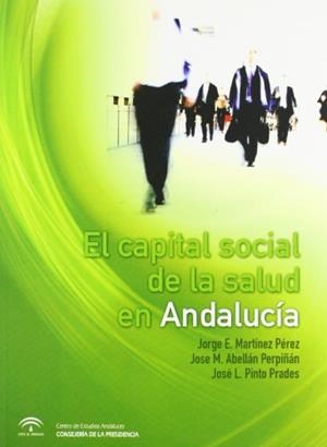 CAPITAL SOCIAL DE LA SALUD EN ANDALUCÍA, EL | 9788461248186 | PINTO, J.L./MARTÍNEZ, JORGE E./ABELLÁN, JOSÉ M.