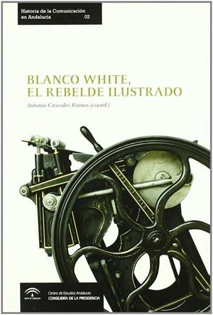 BLANCO WHITE, EL REBELDE ILUSTRADO | 9788493754822 | CASCALES, ANTONIO