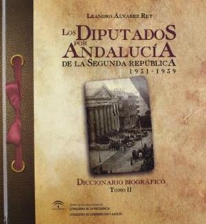 DIPUTADOS POR ANDALUCÍA DE LA II REPÚBLICA 1931-1939, LOS. DICCIONARIO BIOGRÁFICO [TOMO 2] | 9788493785505 | ALVAREZ, LEANDRO