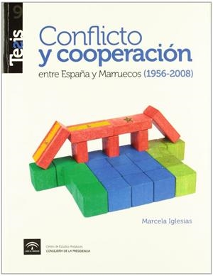 CONFLICTO Y COOPERACIÓN ENTRE ESPAÑA Y MARRUECOS (1956-2008) | 9788493785598 | IGLESIAS, MARCELA