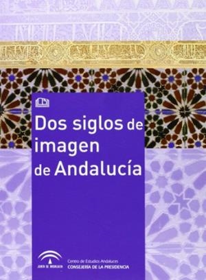 DOS SIGLOS DE IMAGEN DE ANDALUCIA | 9788461102365