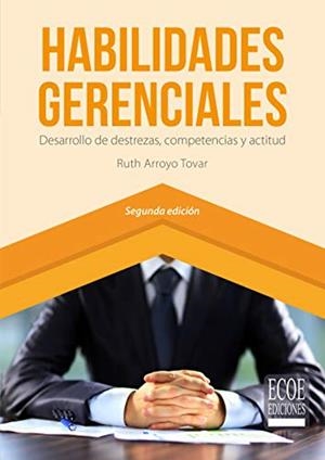 HABILIDADES GERENCIALES DESARROLLO DE DESTREZAS, COMPETENCIAS Y SALUD | 9789587714708 | ARROYO TOVAR, RUTH