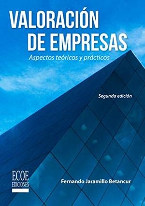 VALORACION DE EMPRESAS. ASPECTOS TEORICOS Y PRACTICOS | 9789587715941 | JARAMILLO, FERNANDO