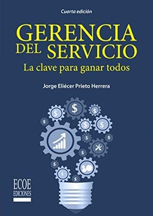 GERENCIA DEL SERVICIO. LA CLAVE PARA GANAR TODOS | 9789587716184 | ELIECER PRIETO, JORGE