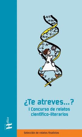 TE ATREVES? I CONCURSO RELATOS CIENTIFICO LITERARIOS | 9788493410636 | HELICE