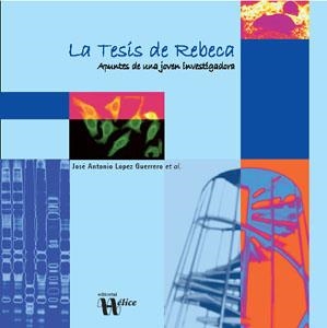 TESIS DE REBECA, LA : APUNTES DE UNA JOVEN INVESTIGADORA | 9788493619633 | LÓPEZ GUERRERO, JOSÉ ANTONIO/Y OTROS