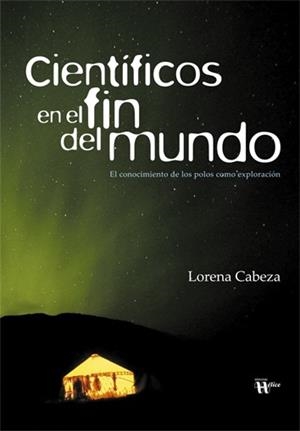 CIENTIFICOS EN EL FIN DEL MUNDO | 9788492914074 | CABEZA FERNANDEZ, LORENA