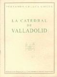 CATEDRAL DE VALLADOLID, LA | 9788489977570 | CHUECA GOITIA, F.