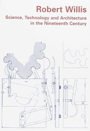 SCIENCE, TECHNOLOGY AND ARCHITECTURE IN THE NINETEENTH | 9788494600005 | WILLIS, ROBERT
