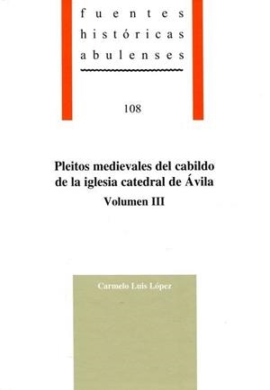 PLEITOS MEDIEVALES DEL CABILDO DE LA IGLESIA CATEDRAL DE ÁVILA VOL III | 9788415038573