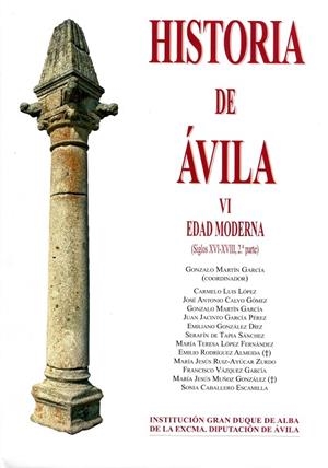 HISTORIA DE ÁVILA VI. EDAD MODERNA (SIGLOS XVI-XVIII, 2.ª PARTE) | 9788415038771 | LUIS LÓPEZ, Carmelo