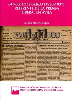 VOZ DEL PUEBLO (1930-1931) REFERENTE DE LA PRENSA LIBERAL EN ÁVILA, LA | 9788415038832