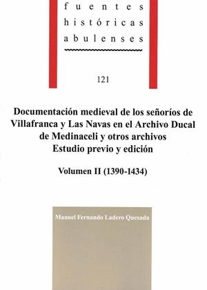 DOCUMENTACIÓN MEDIEVAL DE LOS SEÑORÍOS DE VILLAFRANCA Y LAS NAVAS EN EL ARCHIVO DUCAL DE MEDINACELI Y EN OTROS ARCHIVOS. ESTUDIO PREVIO Y EDICIÓN, VOL | 9788415038986 | LADERO QUESADA, MANUEL FERNANDO