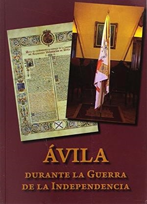 ÁVILA DURANTE LA GUERRA DE LA INDEPENDENCIA | 9788496433854 | MARTÍN GARCÍA, GONZALO