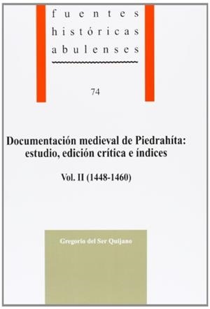 DOCUMENTACIÓN MEDIEVAL DE PIEDRAHÍTA : ESTUDIO, EDICIÓN CRÍTICA E ÍNDICES, VOL. II (1448-1460) | 9788496433755 | SER QUIJANO, GREGORIO DEL