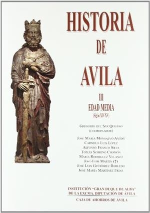 HISTORIA DE ÁVILA, III. EDAD MEDIA (SIGLOS XIV-XV) | 9788496433243 | SER QUIJANO, GREGORIO DEL