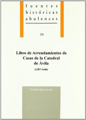 LIBRO DE ARRENDAMIENTOS DE CASAS DE LA CATEDRAL DE ÁVILA (1387-1446) | 9788496433007 | TENA GARCÍA, SOLEDAD