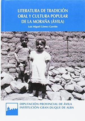LITERATURA DE TRADICIÓN ORAL Y CULTURA POPULAR DE LA MORAÑA (ÁVILA) | 9788415038504 | GOMEZ GARRIDO, LUIS MIGUEL