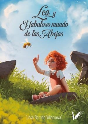 LEA Y EL FABULOSO MUNDO DE LAS ABEJAS | 9788412464986 | GARRIDO VILLANUEVA, JOSÉ