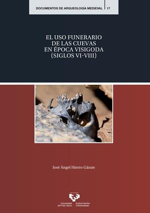 USO FUNERARIO DE LAS CUEVAS EN ÉPOCA VISIGODA (SIGLOS VI-VIII), EL | 9788413194189 | HIERRO GÁRATE, JOSÉ ÁNGEL