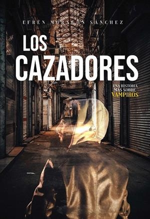 CAZADORES, LOS | 9788419198969 | MORAGON SANCHEZ, EFREN