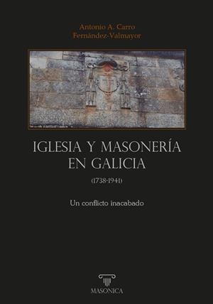 IGLESIA Y MASONERIA EN GALICIA | 9788419044372 | CARRO FERNANDEZ-VALMAYOR, ANTONIO ALBERT